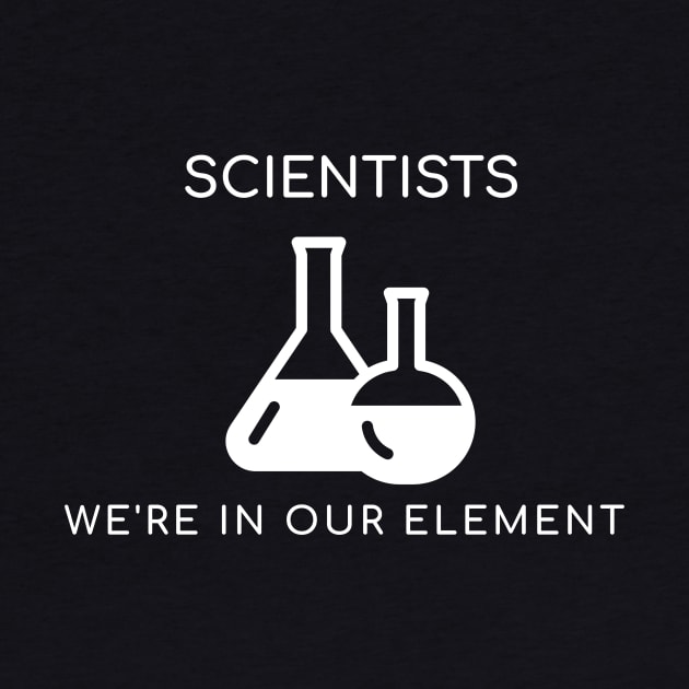 We're in Our Element by Chemis-Tees